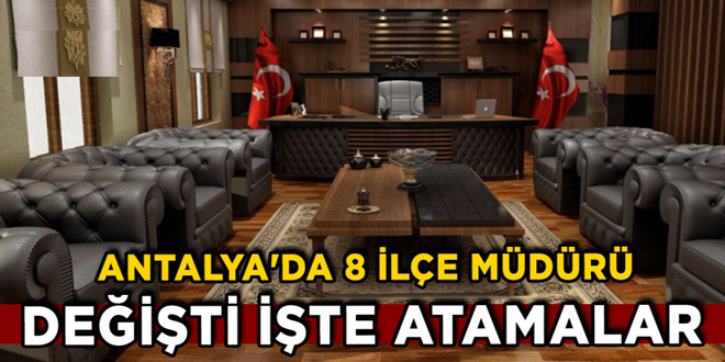 Antalya'da 8 İlçe Müdürü Görevden Alınıp Rotasyon Yapıldı