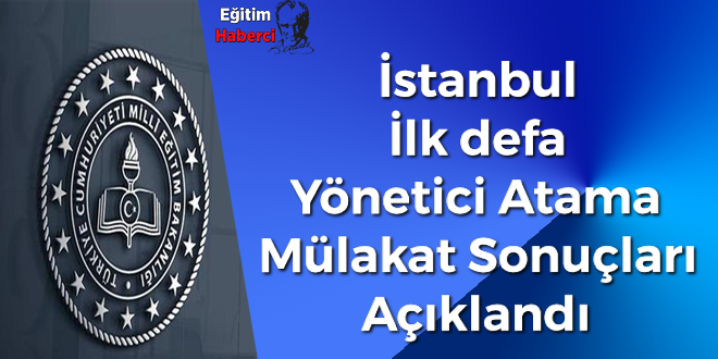 İstanbul İlk defa Yönetici Atama Mülakat Sonuçları Açıklandı