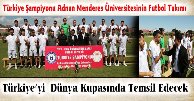 Türkiye Şampiyonu Adnan Menderes Üniversitesinin AnchorFutbol Takımı Türkiye’yi Dünya Kupasında Temsil Edecek