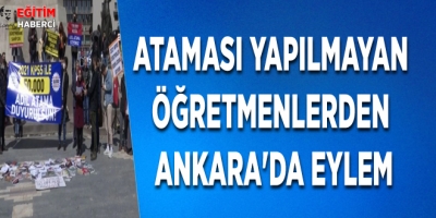 Ataması yapılmayan öğretmenlerden Ankara'da eylem