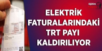 ELEKTRİK FATURALARINDAKİ TRT PAYI  KALDIRILIYOR