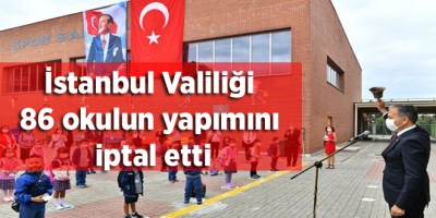 İstanbul Valiliği 86 okulun yapımını iptal etti
