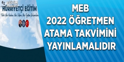 MEB 2022 Öğretmen Atama Takvimini Yayınlamalıdır