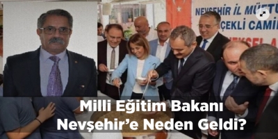 Milli Eğitim Bakanı Nevşehir'e Neden Geldi?