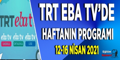 TRT EBA TV’de  Haftanın Programı 12-16 NİSAN 2021